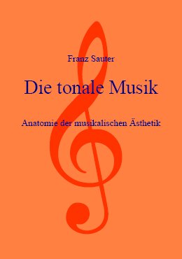 Buchtitel: Franz Sauter, Die tonale Musik - Anatomie der musikalischen sthetik
